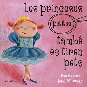 PRINCESES (PETITES) TAMBÉ ES TIREN PETS, LES | 9788417599317 | BRENMAN, ILAN | Llibreria La Gralla | Llibreria online de Granollers