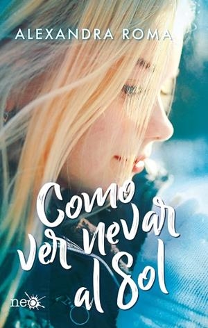 COMO VER NEVAR AL SOL | 9788417886318 | ROMA, ALEXANDRA | Llibreria La Gralla | Librería online de Granollers
