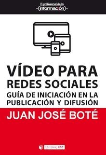 VÍDEO PARA REDES SOCIALES | 9788491806172 | BOTÉ, JUAN-JOSÉ | Llibreria La Gralla | Llibreria online de Granollers