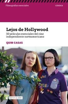 LEJOS DE HOLLYWOOD 50 PELÍCULAS ESENCIALES DEL CINE INDEPENDIENTE NORTEAMERICAN | 9788491806042 | CASAS, QUIM | Llibreria La Gralla | Llibreria online de Granollers