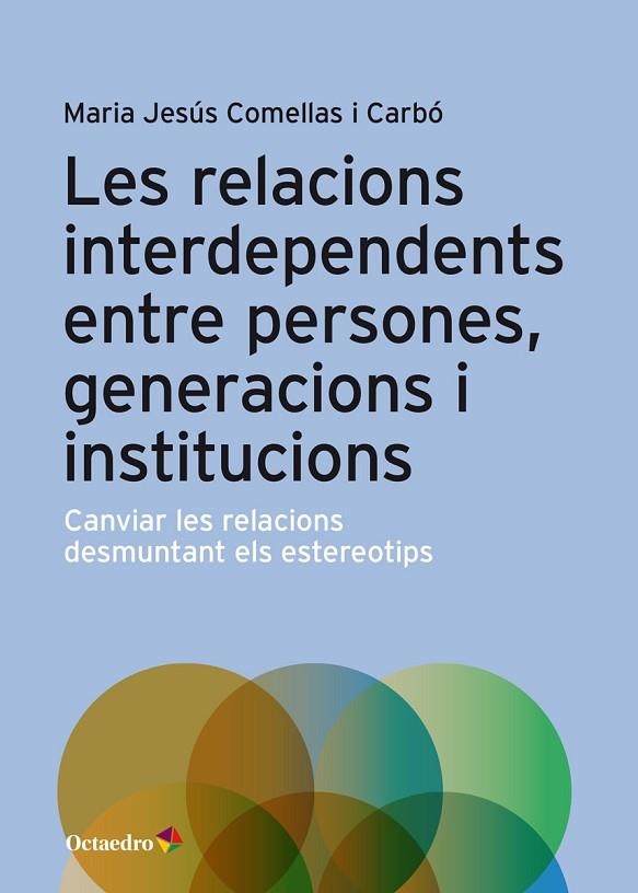 LES RELACIONS INTERDEPENDENTS ENTRE PERSONES, GENERACIONS I INSTITUCIONS | 9788417667986 | COMELLAS I CARBÓ, MARIA JESUS | Llibreria La Gralla | Librería online de Granollers