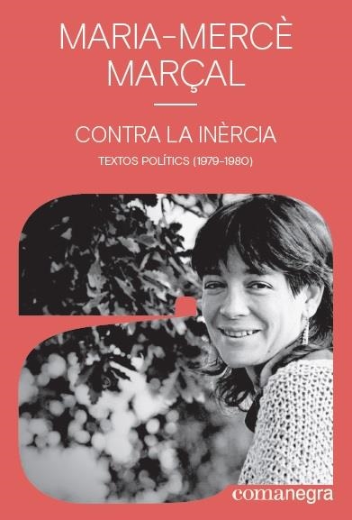 CONTRA LA INÈRCIA TEXTOS POLÍTICS (1979-1980) | 9788418022142 | MARÇAL, MARIA-MERCÈ | Llibreria La Gralla | Llibreria online de Granollers