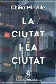 CIUTAT I LA CIUTAT, LA | 9788412057645 | MIÉVILLE, CHINA | Llibreria La Gralla | Librería online de Granollers