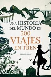 HISTORIA DEL MUNDO EN 500 VIAJES EN TREN, UNA | 9788417757847 | BAXTER, SARAH | Llibreria La Gralla | Llibreria online de Granollers