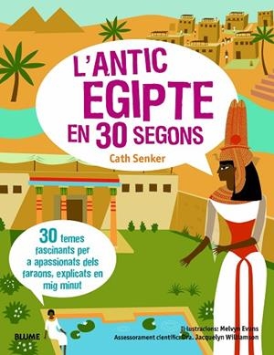 ANTIC EGIPTE EN 30 SEGONS, L' | 9788417757649 | SENKER, CATH/WILLIAMSON, JACQUELYN/EVANS, MELVYN | Llibreria La Gralla | Librería online de Granollers