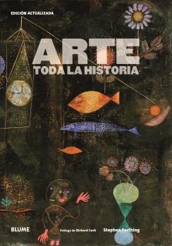 ARTE. TODA LA HISTORIA (2019) | 9788417757779 | FARTHING, STEPHEN/CORK, RICHARD | Llibreria La Gralla | Librería online de Granollers