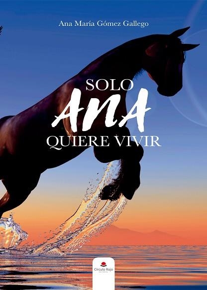 SOLO ANA QUIERE VIVIR | 9788413319667 | GÓMEZ GALLEGO, ANA MARÍA | Llibreria La Gralla | Llibreria online de Granollers