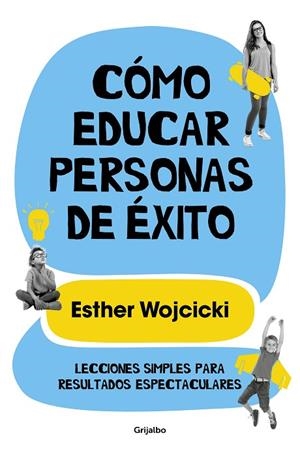 CÓMO EDUCAR PERSONAS DE ÉXITO | 9788425356346 | WOJCICKI, ESTER | Llibreria La Gralla | Librería online de Granollers