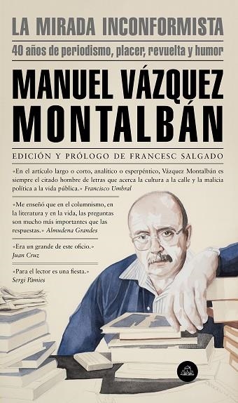 MIRADA INCONFORMISTA, LA 40 AÑOS DE PERIODISMO PLACER REVUELTA Y HUMOR | 9788439736196 | VAZQUEZ MONTALBAN, MANUEL | Llibreria La Gralla | Librería online de Granollers