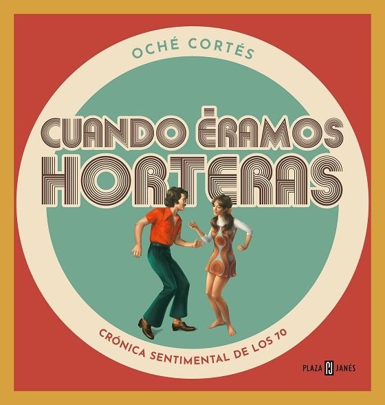 CUANDO ÉRAMOS HORTERAS | 9788401024177 | CORTÉS, OCHÉ | Llibreria La Gralla | Librería online de Granollers