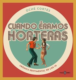 CUANDO ÉRAMOS HORTERAS | 9788401024177 | CORTÉS, OCHÉ | Llibreria La Gralla | Llibreria online de Granollers