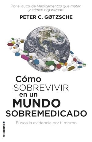 CÓMO SOBREVIVIR EN UN MUNDO SOBREMEDICADO | 9788417541552 | GØTZSCHE, PETER C. | Llibreria La Gralla | Librería online de Granollers