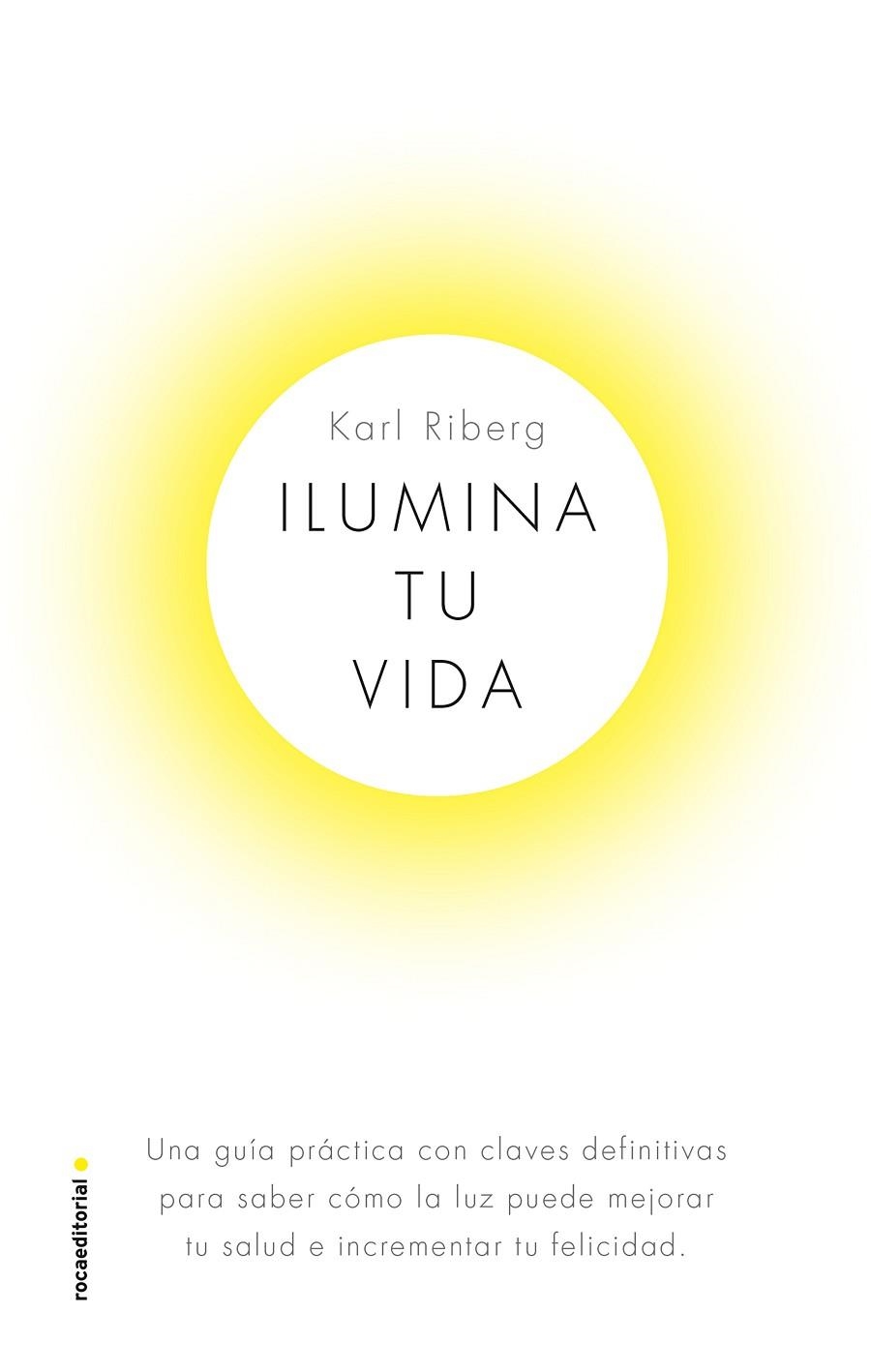 ILUMINA TU VIDA | 9788417541330 | RYBERG, KARL | Llibreria La Gralla | Librería online de Granollers