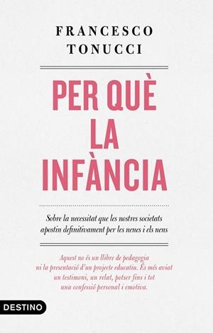 PER QUÈ LA INFÀNCIA | 9788497102896 | TONUCCI, FRANCESCO | Llibreria La Gralla | Llibreria online de Granollers