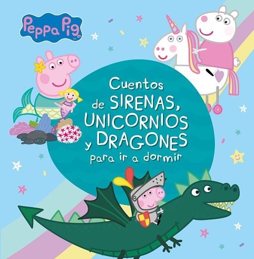 CUENTOS DE SIRENAS, UNICORNIOS Y DRAGONES PARA IR A DORMIR (PEPPA PIG) | 9788448853938 | VARIOS AUTORES, | Llibreria La Gralla | Llibreria online de Granollers