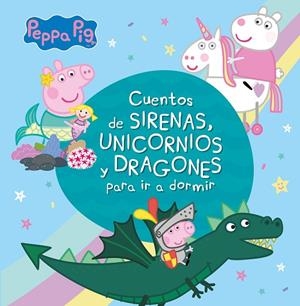 CUENTOS DE SIRENAS, UNICORNIOS Y DRAGONES PARA IR A DORMIR (PEPPA PIG) | 9788448853938 | VARIOS AUTORES, | Llibreria La Gralla | Llibreria online de Granollers