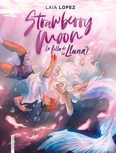 FILLA DE LA LLUNA, LA STRAWBERRY MOON | 9788417515614 | LOPEZ, LAIA | Llibreria La Gralla | Librería online de Granollers