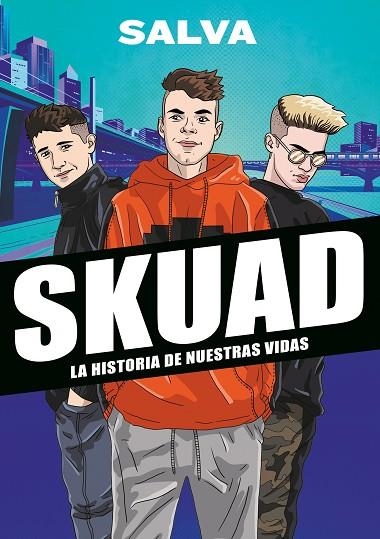 SKUAD. LA HISTORIA DE NUESTRAS VIDAS | 9788417922535 | SALVA | Llibreria La Gralla | Llibreria online de Granollers
