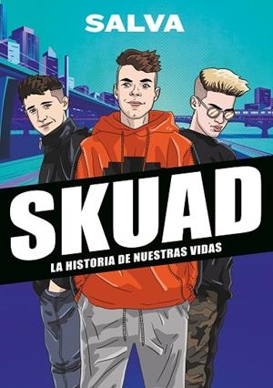 SKUAD. LA HISTORIA DE NUESTRAS VIDAS | 9788417922535 | SALVA | Llibreria La Gralla | Llibreria online de Granollers