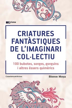 CRIATURES FANTÀSTIQUES DE L'IMAGINARI COL·LECTIU | 9788490348871 | MOYA-DOMÈNECH , BIENVE | Llibreria La Gralla | Librería online de Granollers