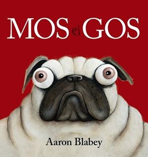 MOS EL GOS | 9788448949617 | BLABEY, AARON | Llibreria La Gralla | Librería online de Granollers