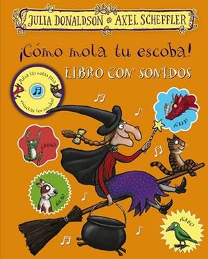 CÓMO MOLA TU ESCOBA! LIBRO CON SONIDOS | 9788469627396 | DONALDSON, JULIA | Llibreria La Gralla | Librería online de Granollers