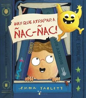 HAY QUE ATRAPAR A ÑAC-ÑAC! | 9788469626887 | YARLETT, EMMA | Llibreria La Gralla | Librería online de Granollers