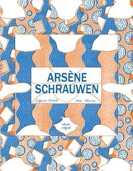 ARSÈNE SCHRAUWEN ( EDICION INTEGRAL ) | 9788416167630 | SCHRAUWEN, OLIVIER | Llibreria La Gralla | Librería online de Granollers