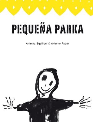 PEQUEÑA PARKA | 9788493721138 | SQUILLONI, ARIANNA / FABER, ARIANNE | Llibreria La Gralla | Librería online de Granollers