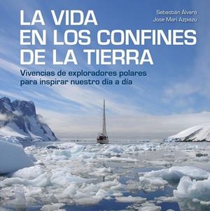 VIDA EN LOS CONFINES DE LA TIERRA, LA  | 9788417858414 | ÁLVARO, SEBASTIÁN; AZPIAZU, JOSE MARI | Llibreria La Gralla | Llibreria online de Granollers