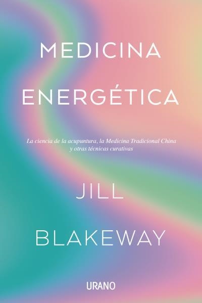 MEDICINA ENERGÉTICA | 9788416720828 | BLAKEWAY, JILL | Llibreria La Gralla | Llibreria online de Granollers