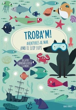 TROBA'M! AVENTURES AL MAR AMB EL LLOP...(VVKIDS) | 9788468268781 | AGNESE, BARUZZI | Llibreria La Gralla | Librería online de Granollers