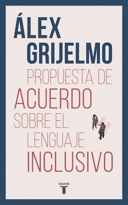 PROPUESTA DE ACUERDO SOBRE EL LENGUAJE INCLUSIVO | 9788430619023 | GRIJELMO, ÁLEX | Llibreria La Gralla | Llibreria online de Granollers