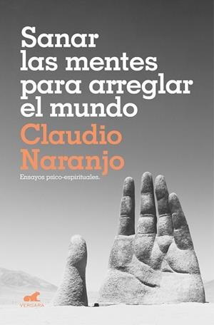 SANAR LAS MENTES PARA ARREGLAR EL MUNDO | 9788417664619 | NARANJO, CLAUDIO | Llibreria La Gralla | Llibreria online de Granollers