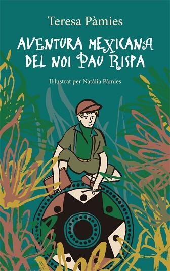 AVENTURA MEXICANA DEL NOI PAU RISPA | 9788424665890 | PÀMIES, TERESA | Llibreria La Gralla | Librería online de Granollers