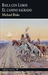 BAILA CON LOBOS / EL CAMINO SAGRADO | 9788477029038 | BLAKE, MICHAEL | Llibreria La Gralla | Librería online de Granollers