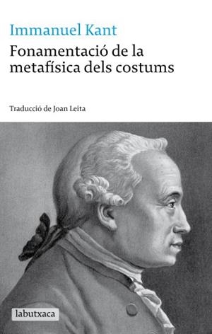 FONAMENTACIÓ DE LA METAFÍSICA DELS COSTUMS (LABUTXACA) | 9788499300030 | KANT, IMMANUEL | Llibreria La Gralla | Librería online de Granollers
