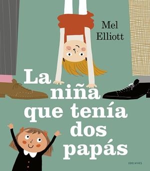 NIÑA QUE TENÍA DOS PAPÁS, LA | 9788414023556 | ELLIOTT, MELANIE | Llibreria La Gralla | Librería online de Granollers