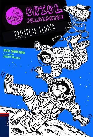 ORIOL PELACANYES 13. PROJECTE LLUNA | 9788447940189 | SANTANA, EVA | Llibreria La Gralla | Librería online de Granollers