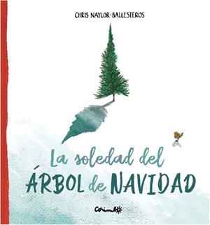 SOLEDAD DEL ÁRBOL DE NAVIDAD, LA | 9788484706038 | BALLESTEROS, CHRIS NAYLOR | Llibreria La Gralla | Librería online de Granollers