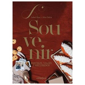 SOUVENIR. PASTELES, VIAJES Y RECUERDOS | 9788494867361 | PÉREZ SARDIÑA, ISABEL | Llibreria La Gralla | Librería online de Granollers