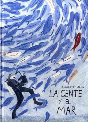 GENTE Y EL MAR, LA | 9788494988530 | AGER, CHARLOTTE | Llibreria La Gralla | Librería online de Granollers