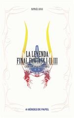 LEYENDA FINAL FANTASY I II III LA | 9788417649302 | LUCAS RAPHAEL | Llibreria La Gralla | Llibreria online de Granollers