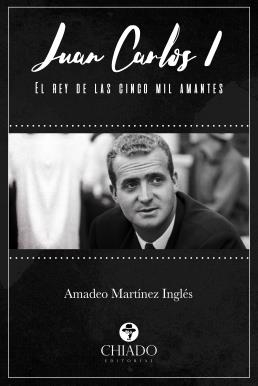 JUAN CARLOS I. EL REY DE LAS CINCO MIL AMANTES | 9789897748356 | MARTÍNEZ INGLÉS, AMADEO  | Llibreria La Gralla | Llibreria online de Granollers