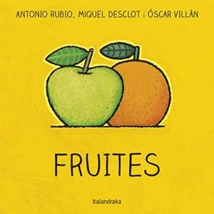 FRUITES | 9788416804764 | RUBIO, ANTONIO/DESCLOT, MIQUEL | Llibreria La Gralla | Librería online de Granollers