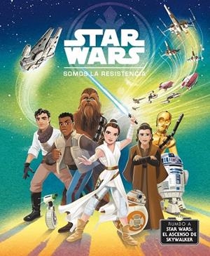 RUMBO A STAR WARS: EL ASCENSO DE SKYWALKER. SOMOS LA RESISTENCIA | 9788408217763 | STAR WARS | Llibreria La Gralla | Librería online de Granollers