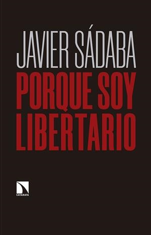 PORQUE SOY LIBERTARIO | 9788490978900 | SÁDABA , JAVIER | Llibreria La Gralla | Librería online de Granollers