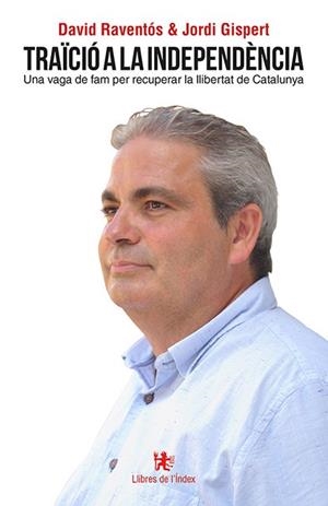 TRAÏCIÓ A LA INDEPENDÈNCIA | 9788412011654 | RAVENTÓS, DAVD/GISPERT GIRON, JORDI | Llibreria La Gralla | Librería online de Granollers