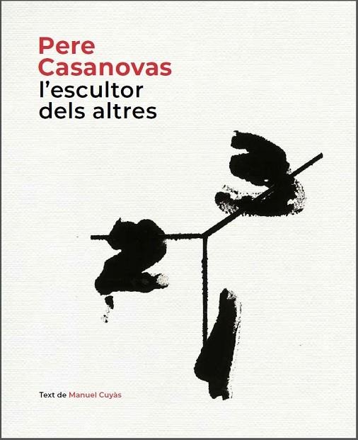 PERE CASANOVAS, L'ESCULTOR DELS ALTRES | 9788441232686 | CUYÀS, MANUEL | Llibreria La Gralla | Llibreria online de Granollers