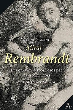 MIRAR REMBRANDT | 9788417998134 | GELONCH VILADEGUT, ANTONI | Llibreria La Gralla | Llibreria online de Granollers